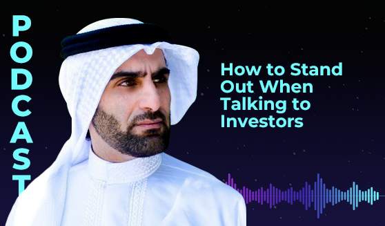 How to Stand Out When Talking to Investors with Hamad Al Fahad