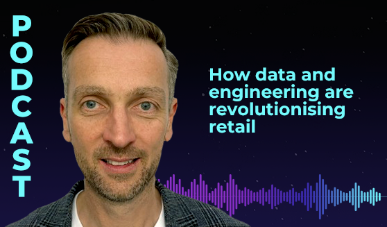 How data and engineering are revolutionising retail with Ian Mahoney