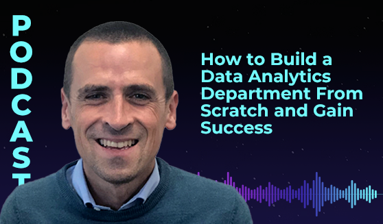 How to Build a Data Analytics Department From Scratch and Gain Success With Matt Roberts
