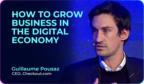 Guillaume Pousaz (CEO, Checkout.com) on How to Grow Business in the Digital Economy