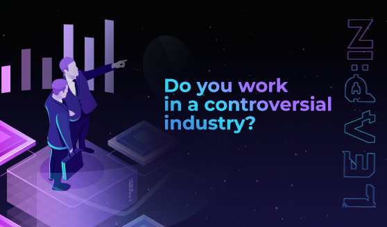 Do you work in a controversial industry?