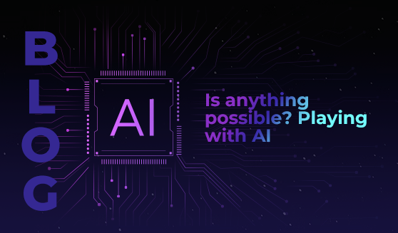 Is anything possible? Playing with AI