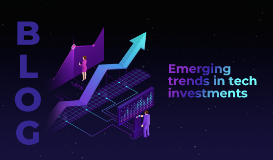 Emerging trends in tech investments