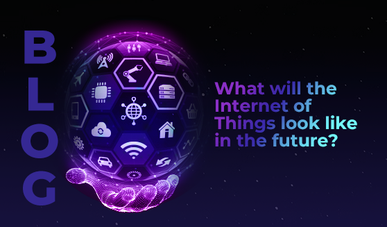 What will the Internet of Things look like in the future?