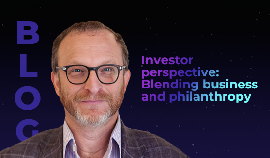 Investor perspective: Blending business and philanthropy