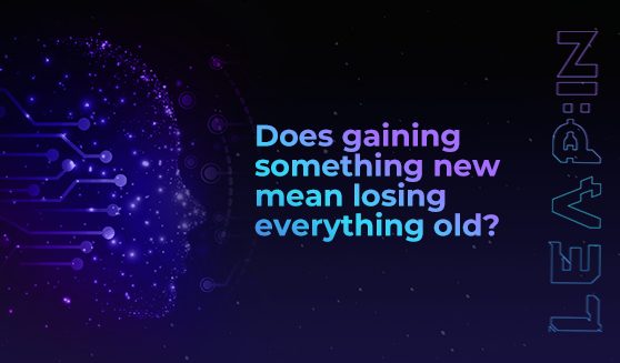 Does gaining something new mean losing everything old?