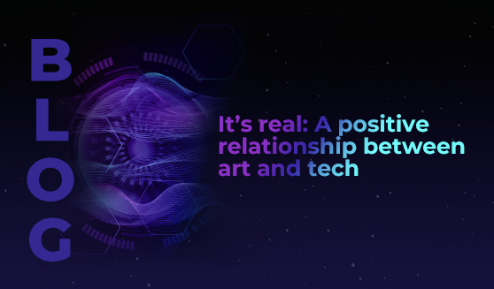 It’s real: A positive relationship between art and tech