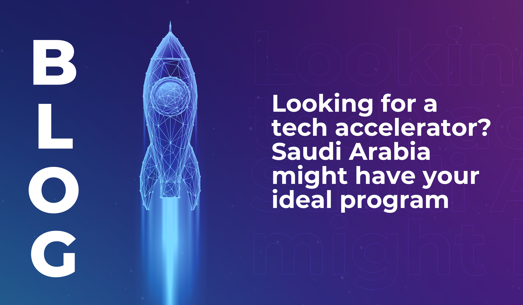 Looking for a tech accelerator? Saudi Arabia might have your ideal program