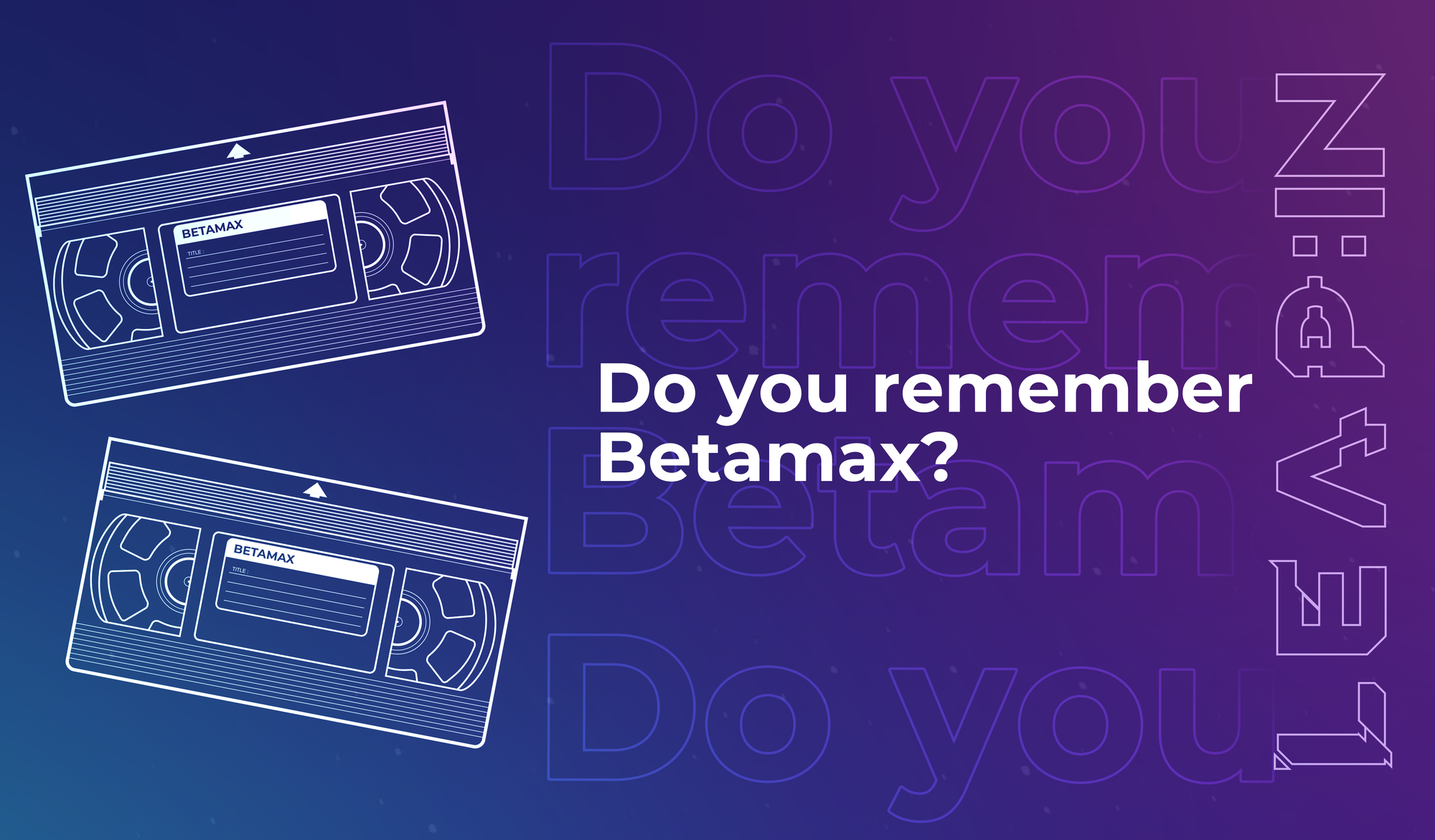 Do you remember Betamax?