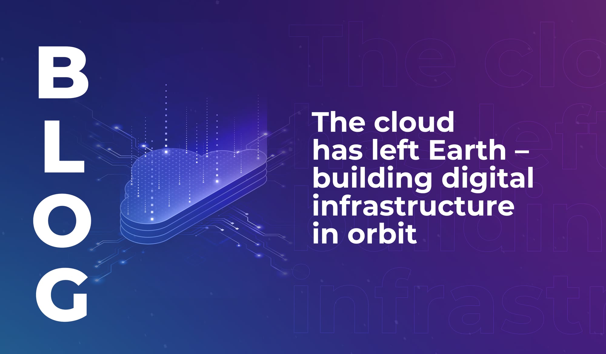 The cloud has left Earth – building digital infrastructure in orbit