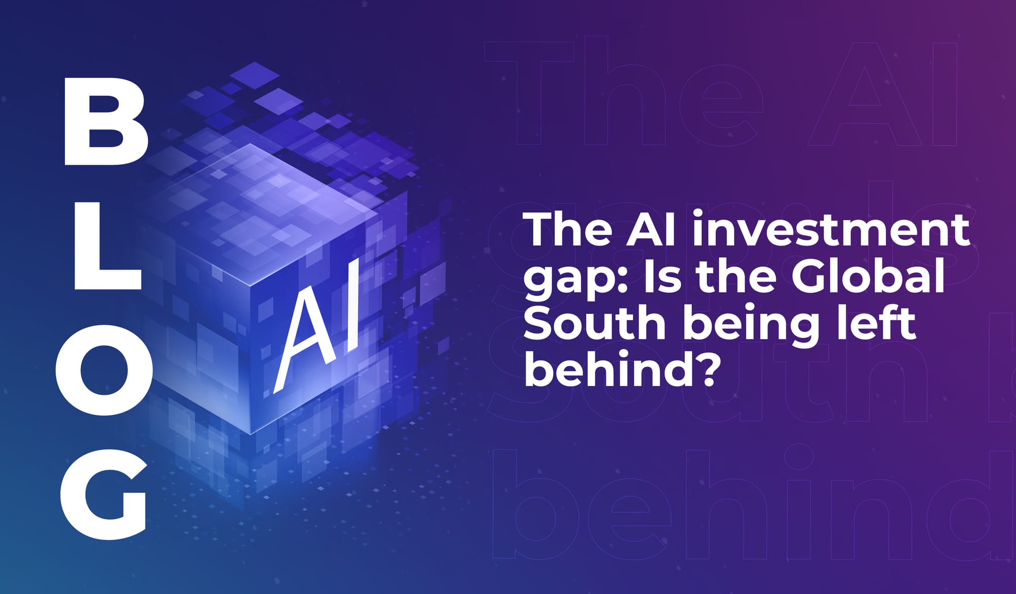 The AI investment gap: Is the Global South being left behind?