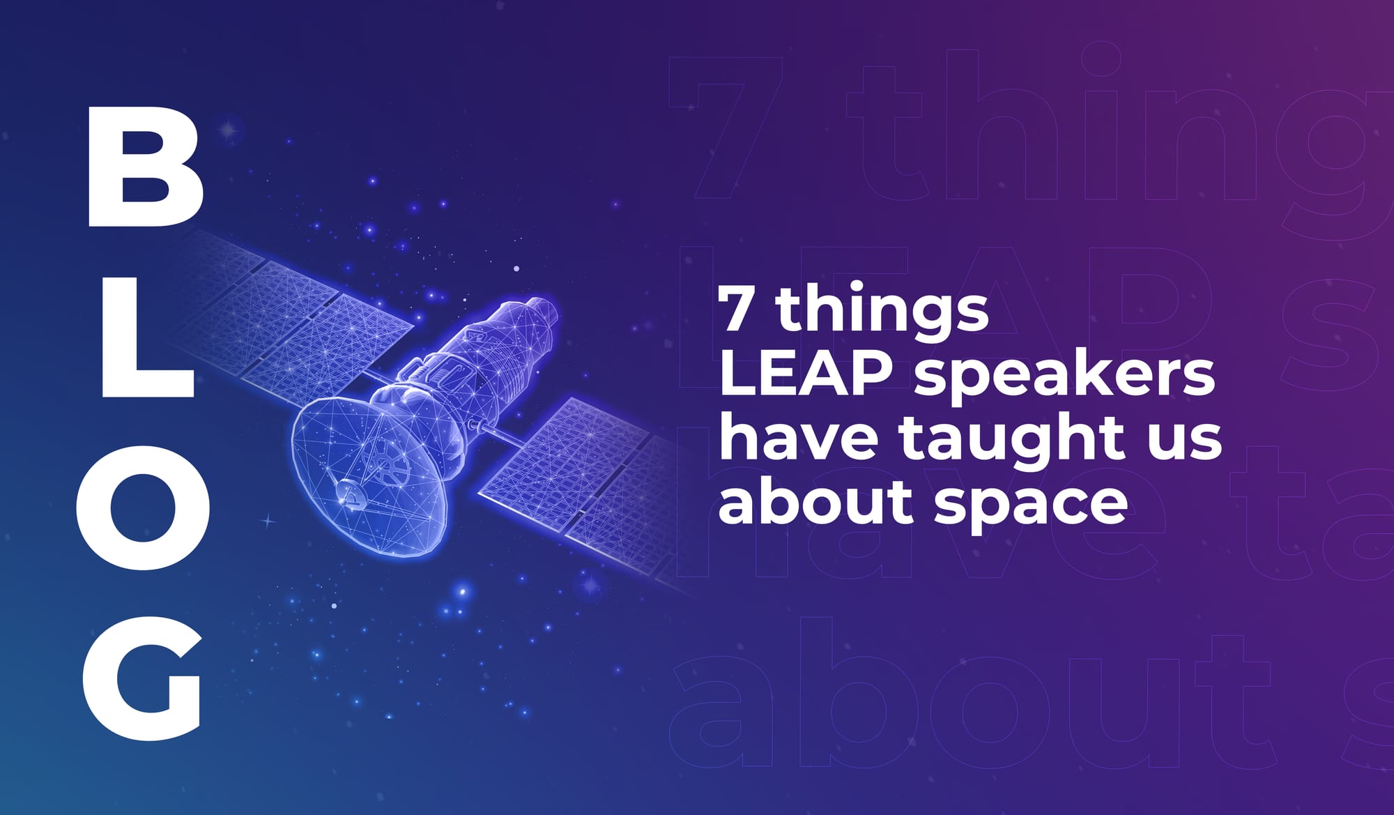 7 things LEAP speakers have taught us about space