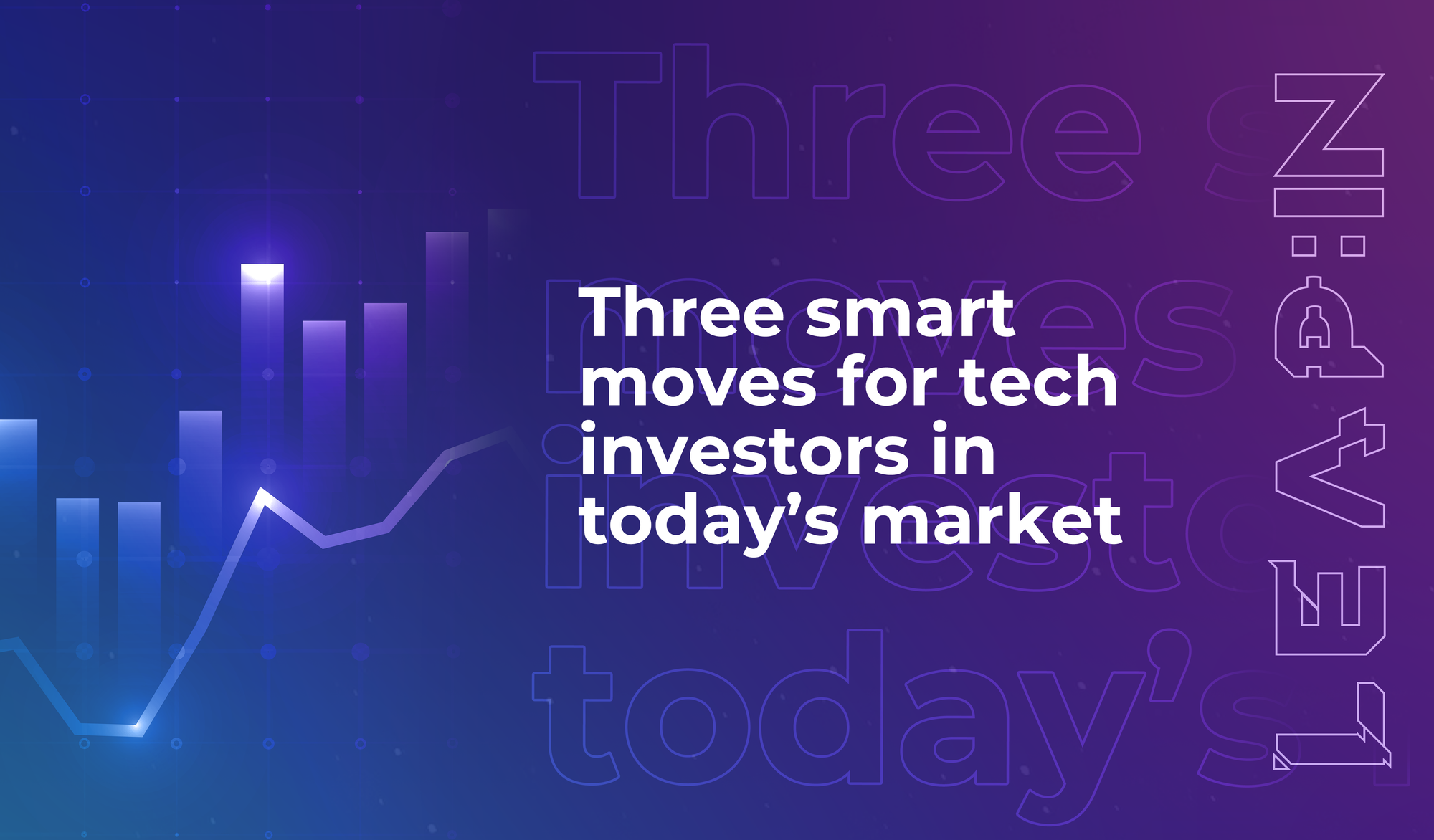 Three smart moves for tech investors in today’s market