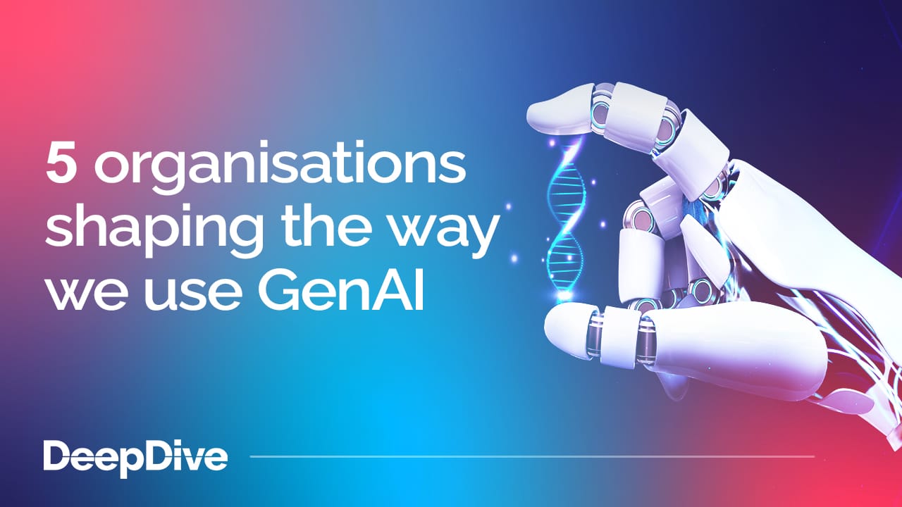 5 organisations shaping the way we use GenAI