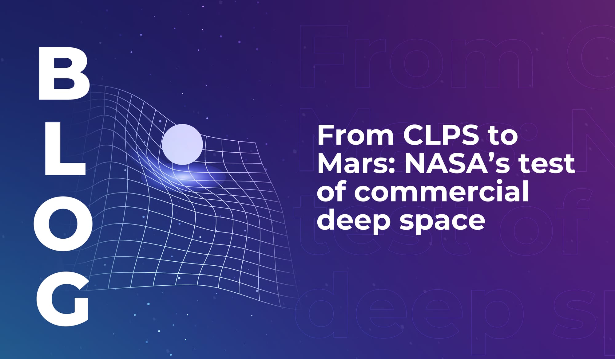 From CLPS to Mars: NASA’s test of commercial deep space