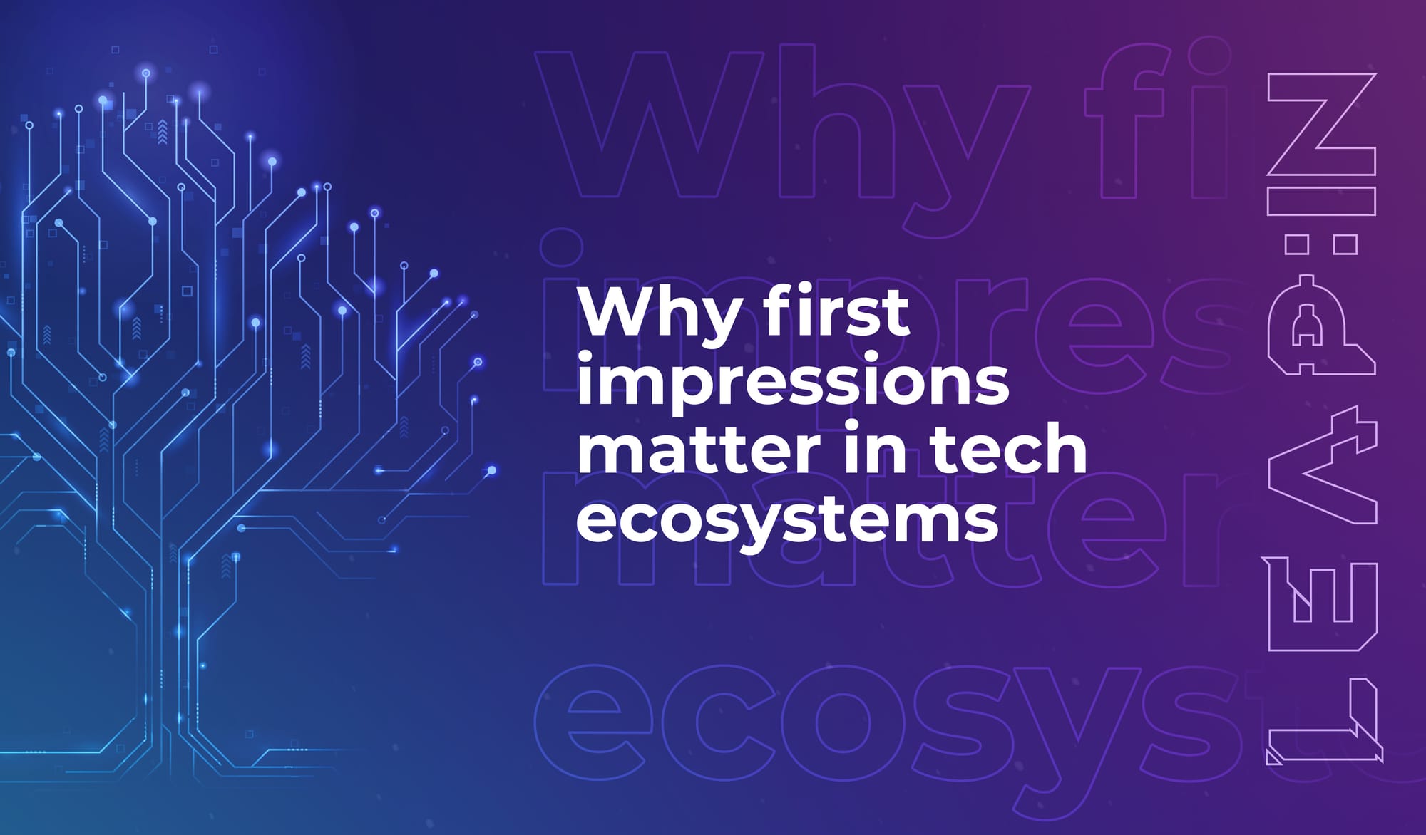 Why first impressions matter in tech ecosystems