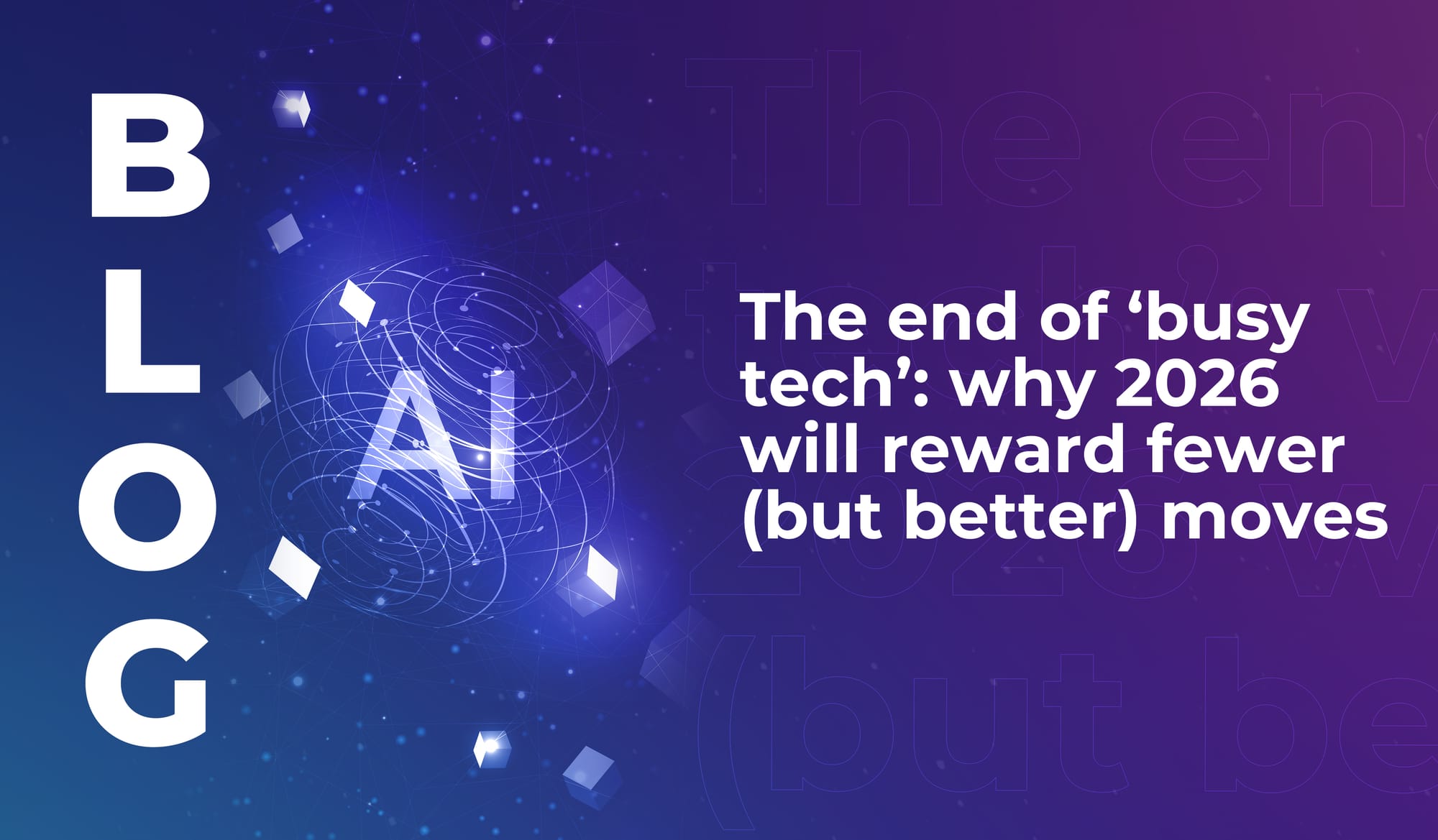 The end of ‘busy tech’: why 2026 will reward fewer (but better) moves