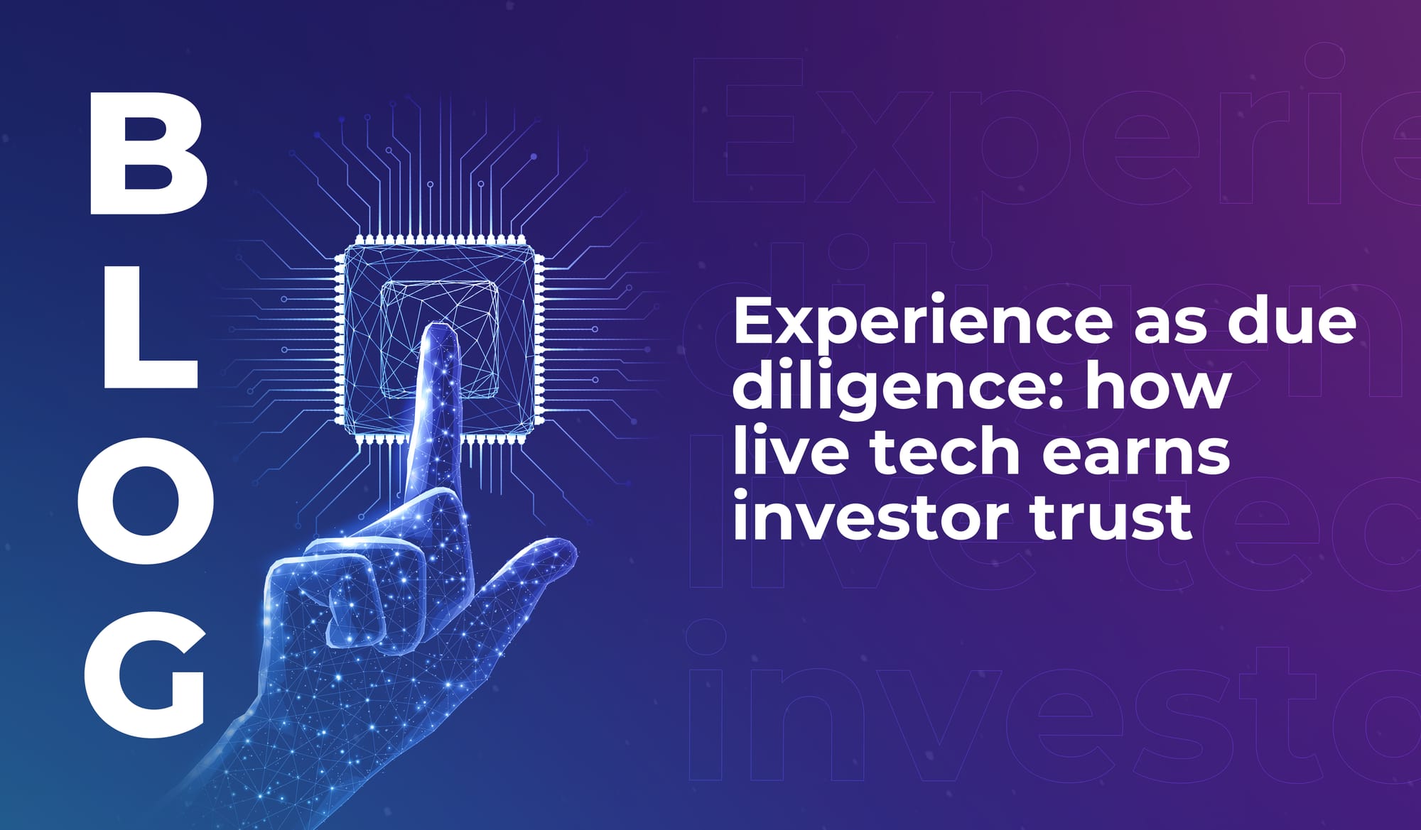 Experience as due diligence: how live tech earns investor trust