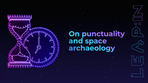 On punctuality and space archaeology