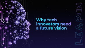 Why tech innovators need a future vision