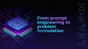 From prompt engineering to problem formulation
