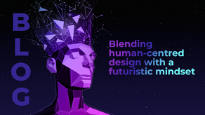 Blending human-centred design with a futuristic mindset