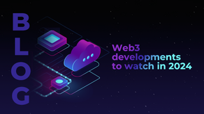 Web3 developments to watch in 2024