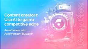 Content creators: Use AI to gain a competitive edge