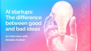 AI startups: The difference between good and bad ideas