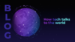 How tech talks to the world