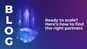 Ready to scale? Here’s how to find the right partners