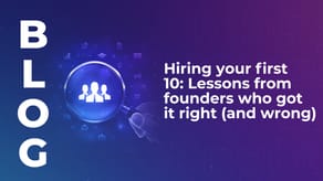 Hiring your first 10: Lessons from founders who got it right (and wrong)