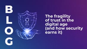 The fragility of trust in the digital age (and how security earns it)