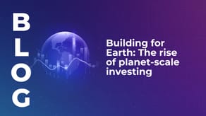 Building for Earth: The rise of planet-scale investing