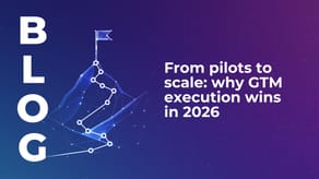 From pilots to scale: why GTM execution wins in 2026