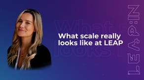 What scale really looks like at LEAP