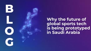 Why the future of global sports tech is being prototyped in Saudi Arabia