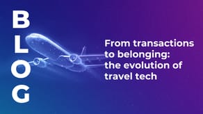 From transactions to belonging: the evolution of travel tech