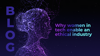 Why women in tech enable an ethical industry