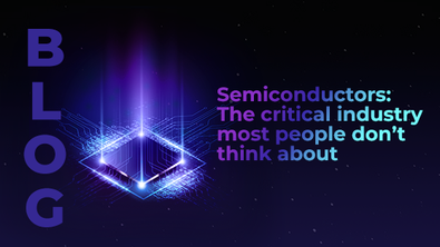 Semiconductors: The critical industry most people don’t think about