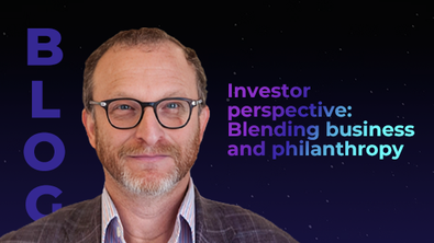 Investor perspective: Blending business and philanthropy