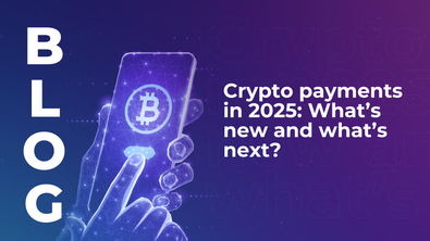 Crypto payments in 2025: What’s new and what’s next?