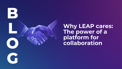 Why LEAP cares: The power of a platform for collaboration