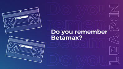 Do you remember Betamax?