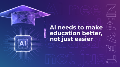 AI needs to make education better, not just easier