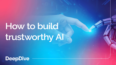 How to build trustworthy AI