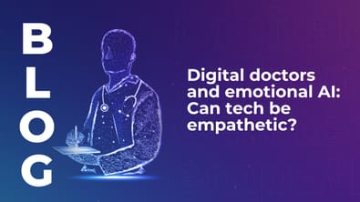 Digital doctors and emotional AI: Can tech be empathetic?