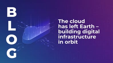 The cloud has left Earth – building digital infrastructure in orbit