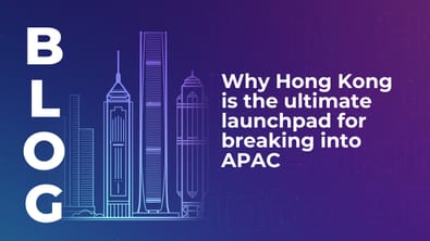 Why Hong Kong is the ultimate launchpad for breaking into APAC