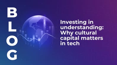 Investing in understanding: Why cultural capital matters in tech